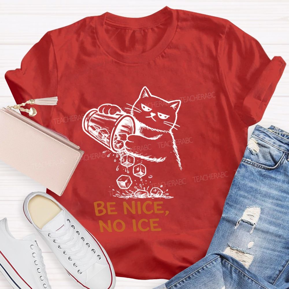 Be Nice No Ice T-Shirt