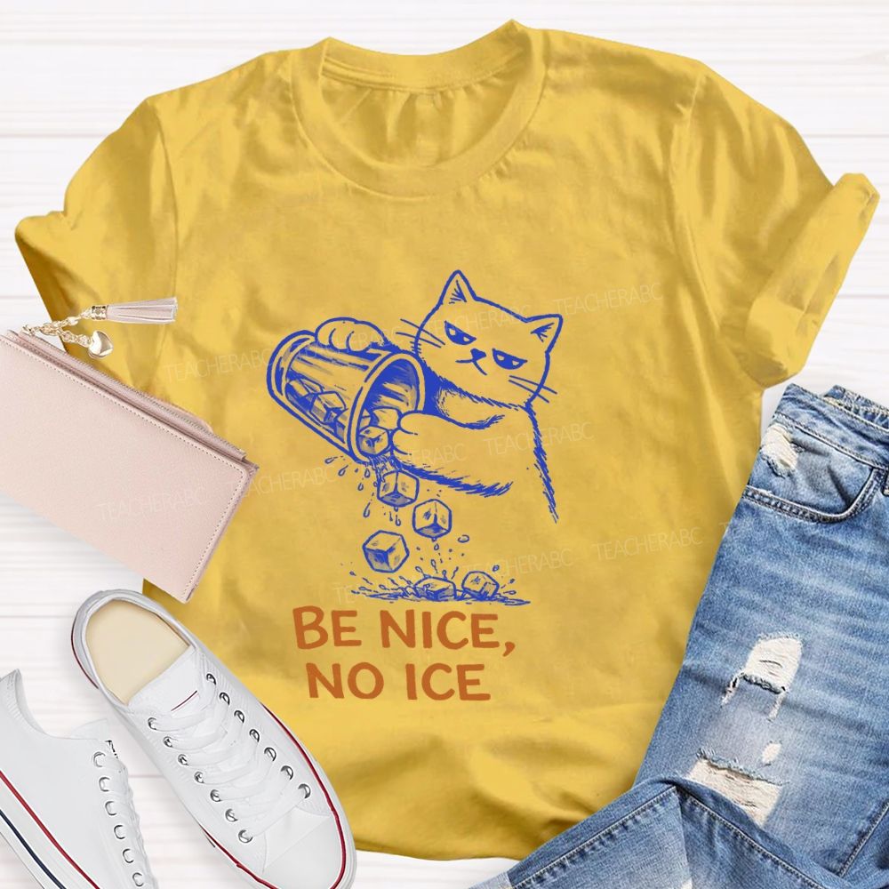 Be Nice No Ice T-Shirt