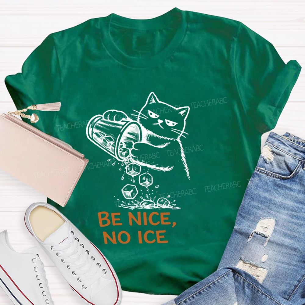 Be Nice No Ice T-Shirt
