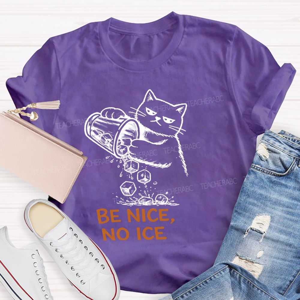 Be Nice No Ice T-Shirt