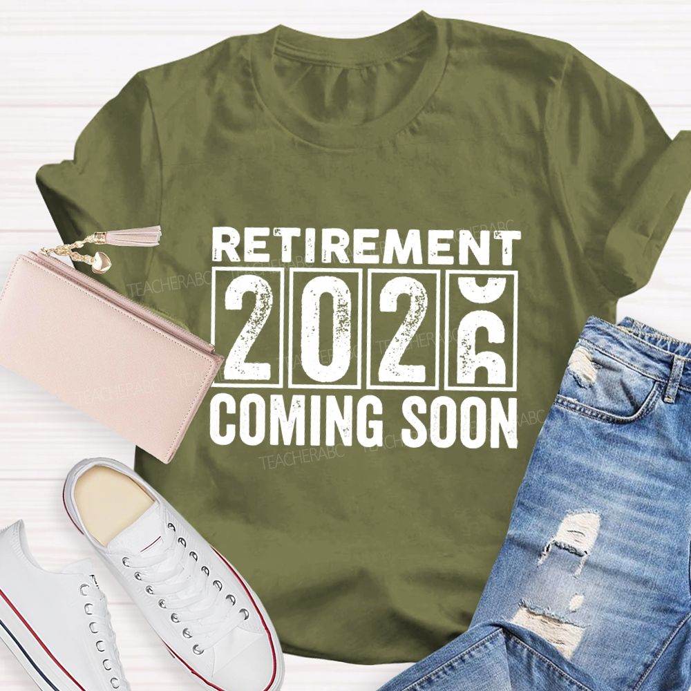 Retirement Of 2026 Coming Soon Teacher T-Shirt