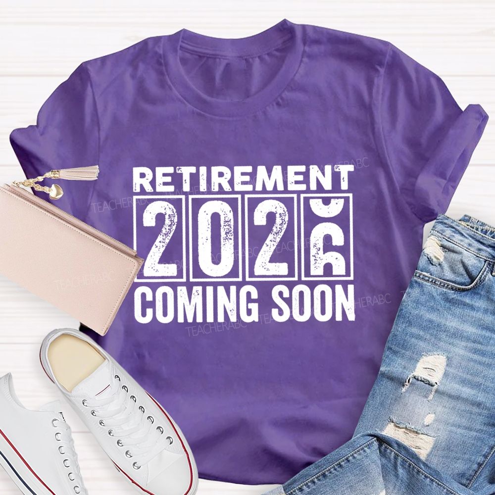 Retirement Of 2026 Coming Soon Teacher T-Shirt