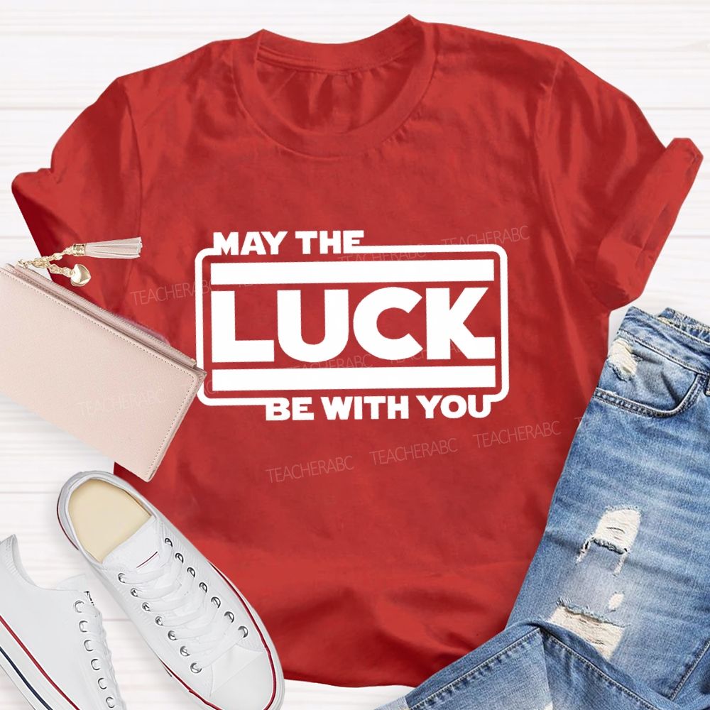 May The Luck Be With You Teacher T-Shirt