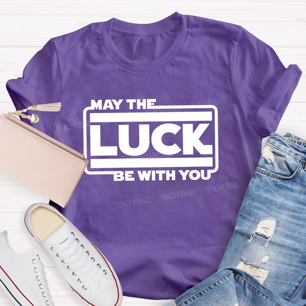 May The Luck Be With You Teacher T-Shirt