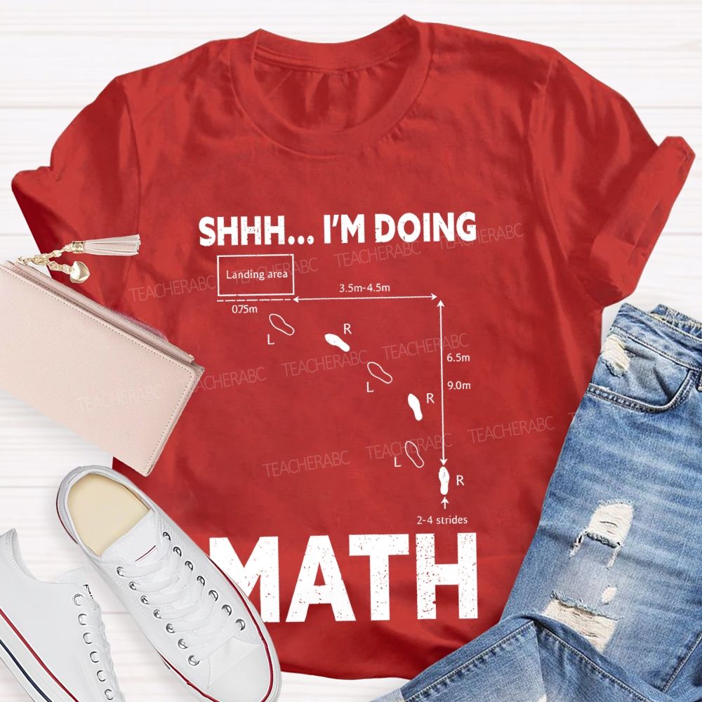 Shhh I'm Doing Math Teacher T-shirt