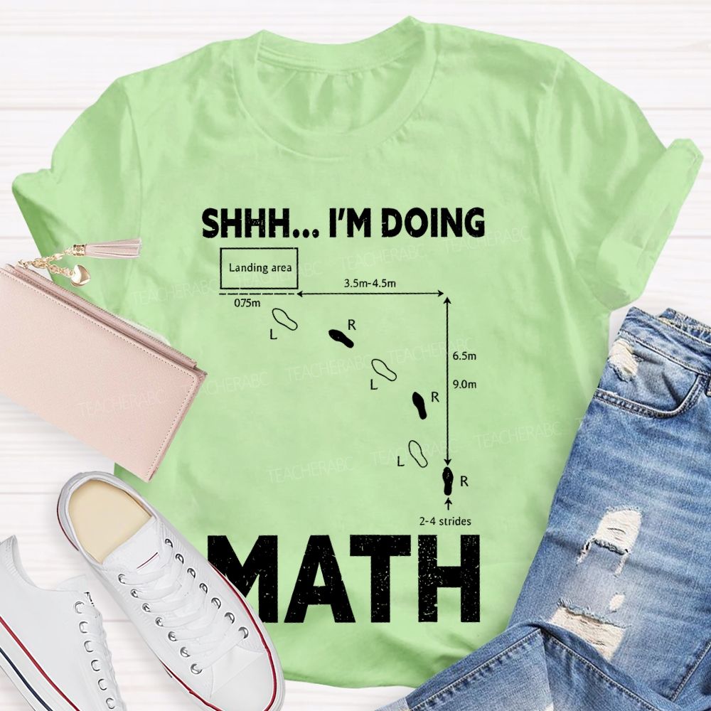 Shhh I'm Doing Math Teacher T-shirt