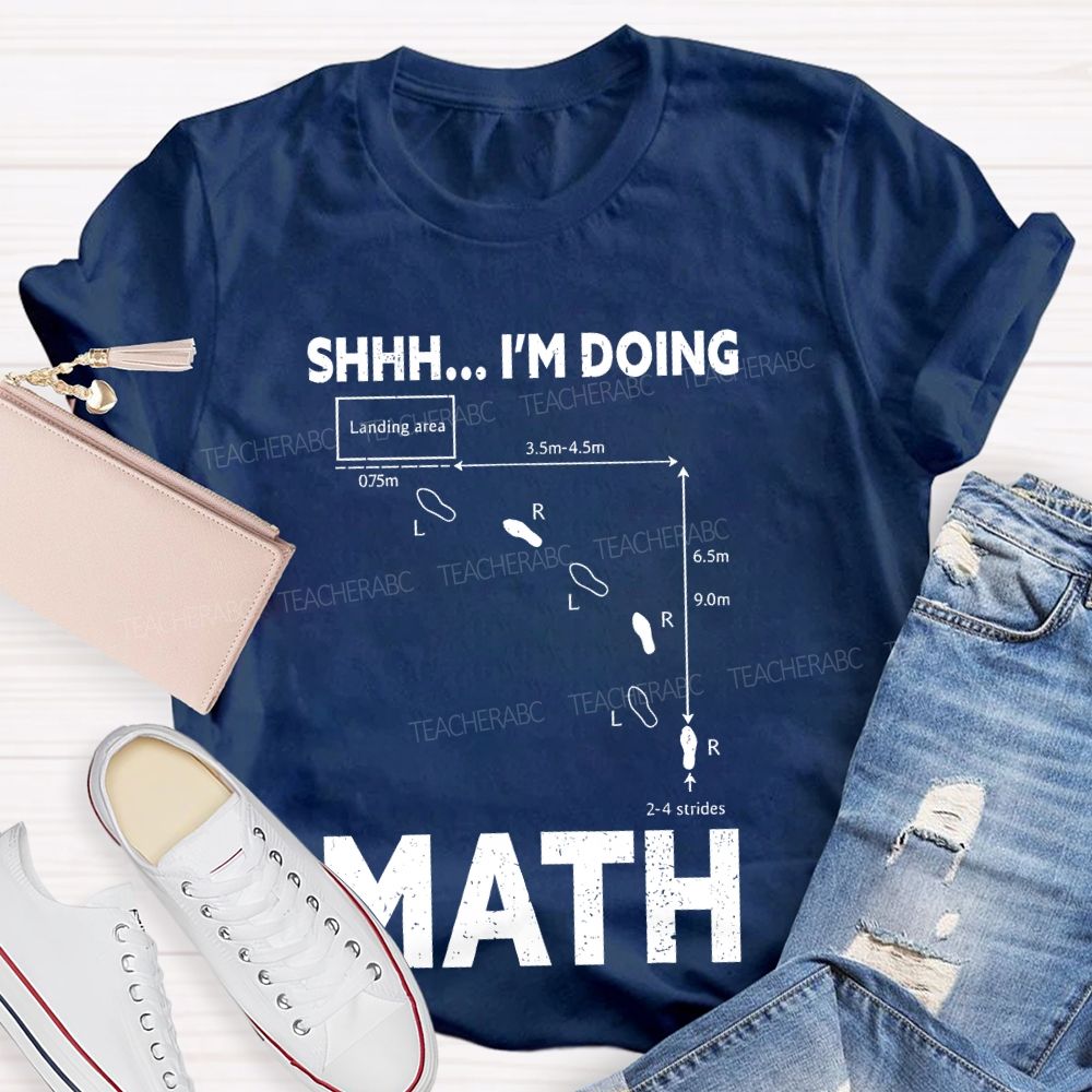 Shhh I'm Doing Math Teacher T-shirt