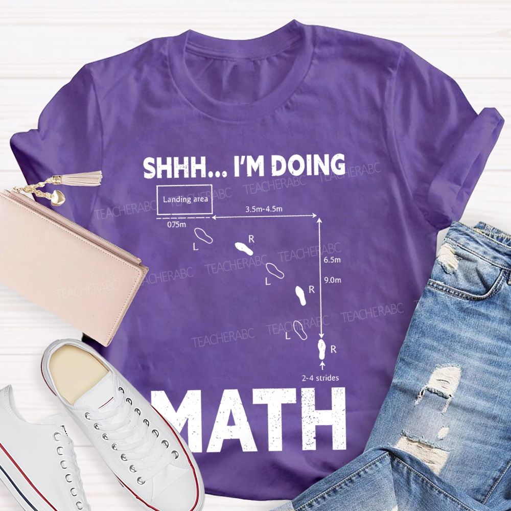 Shhh I'm Doing Math Teacher T-shirt