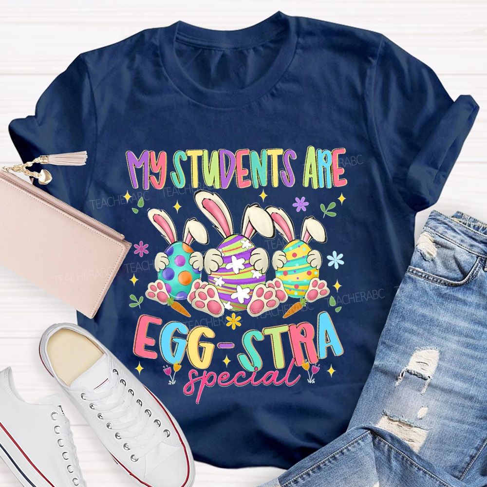 My Students Are Egg Stra Special Colorful Letters Teacher T-shirt