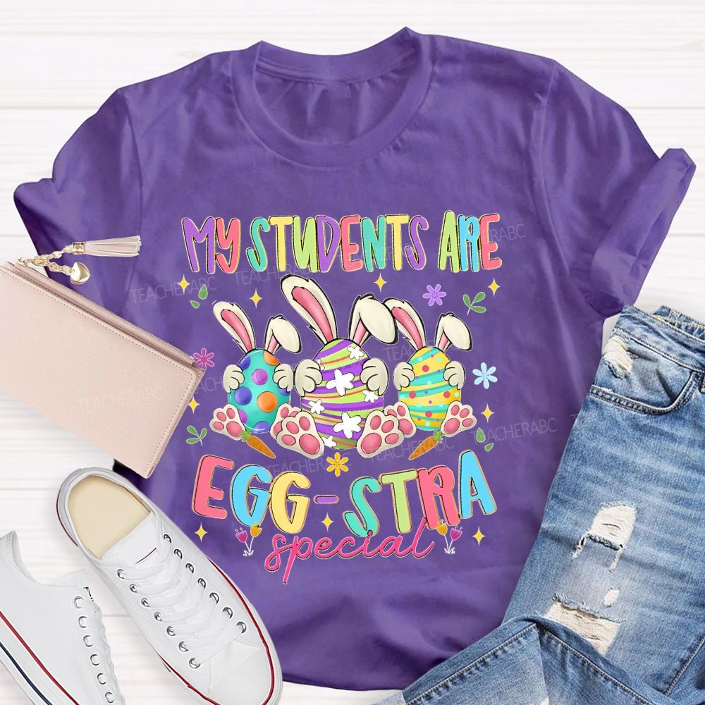 My Students Are Egg Stra Special Colorful Letters Teacher T-shirt