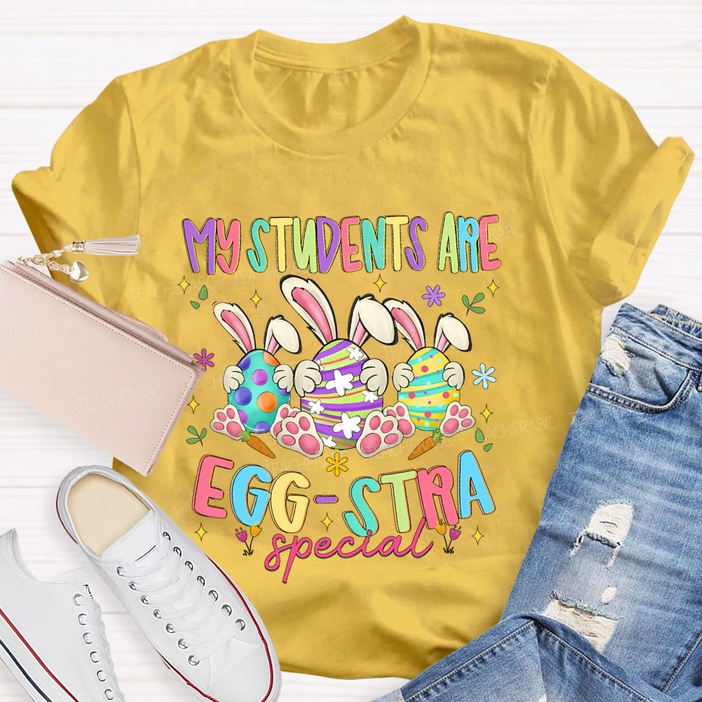 My Students Are Egg Stra Special Colorful Letters Teacher T-shirt