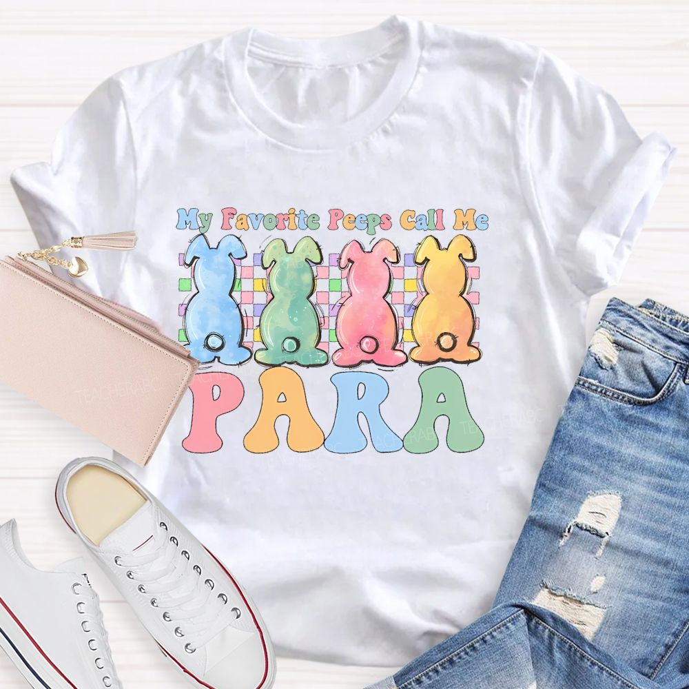 My Favorite Peeps Call Me Para Teacher T-shirt