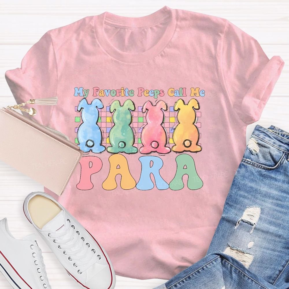 My Favorite Peeps Call Me Para Teacher T-shirt
