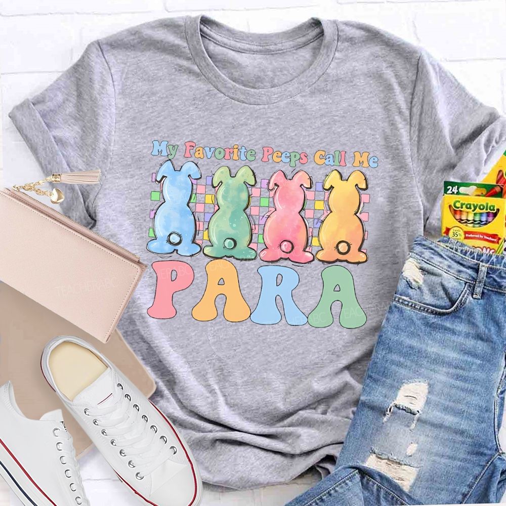 My Favorite Peeps Call Me Para Teacher T-shirt