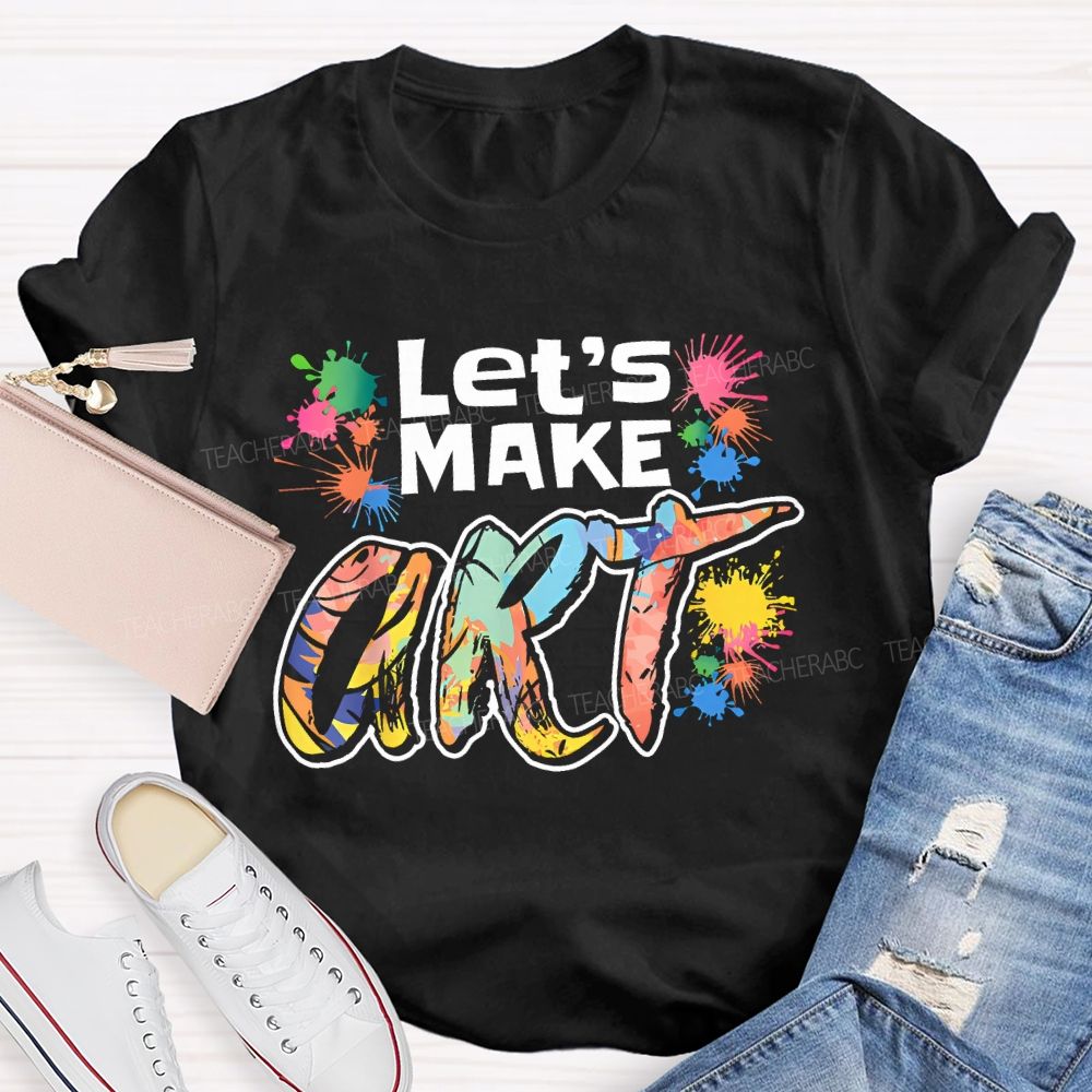 Let's Make Art Colorful Printed Teacher T-shirt