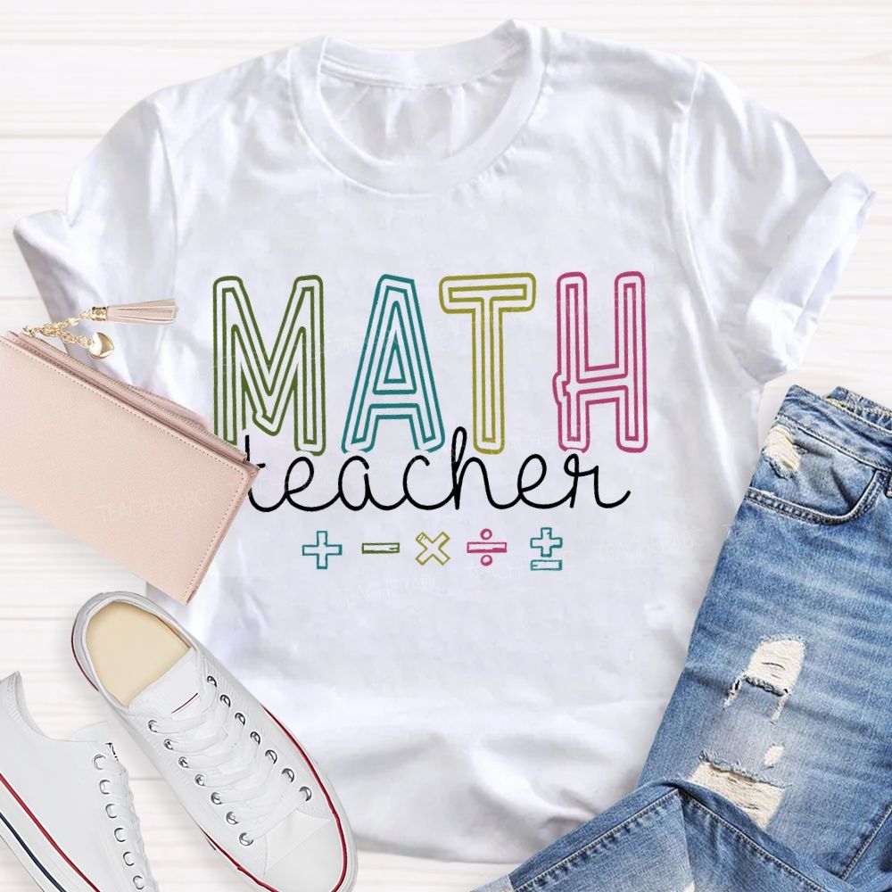 Mathematics Teacher Addition Subtraction Multiplication Division Symbols Teacher T-shirt