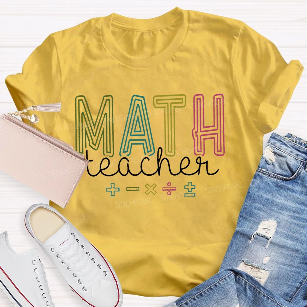 Mathematics Teacher Addition Subtraction Multiplication Division Symbols Teacher T-shirt