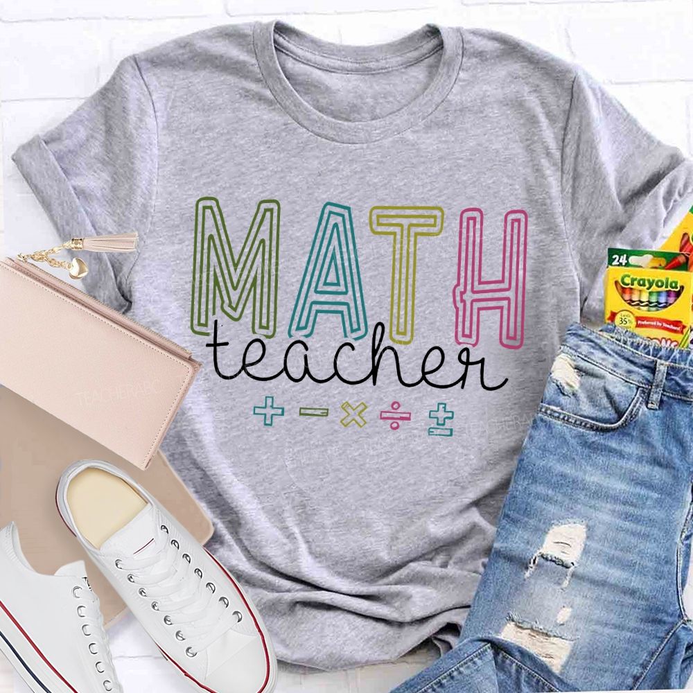 Mathematics Teacher Addition Subtraction Multiplication Division Symbols Teacher T-shirt