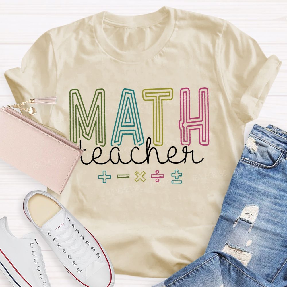 Mathematics Teacher Addition Subtraction Multiplication Division Symbols Teacher T-shirt