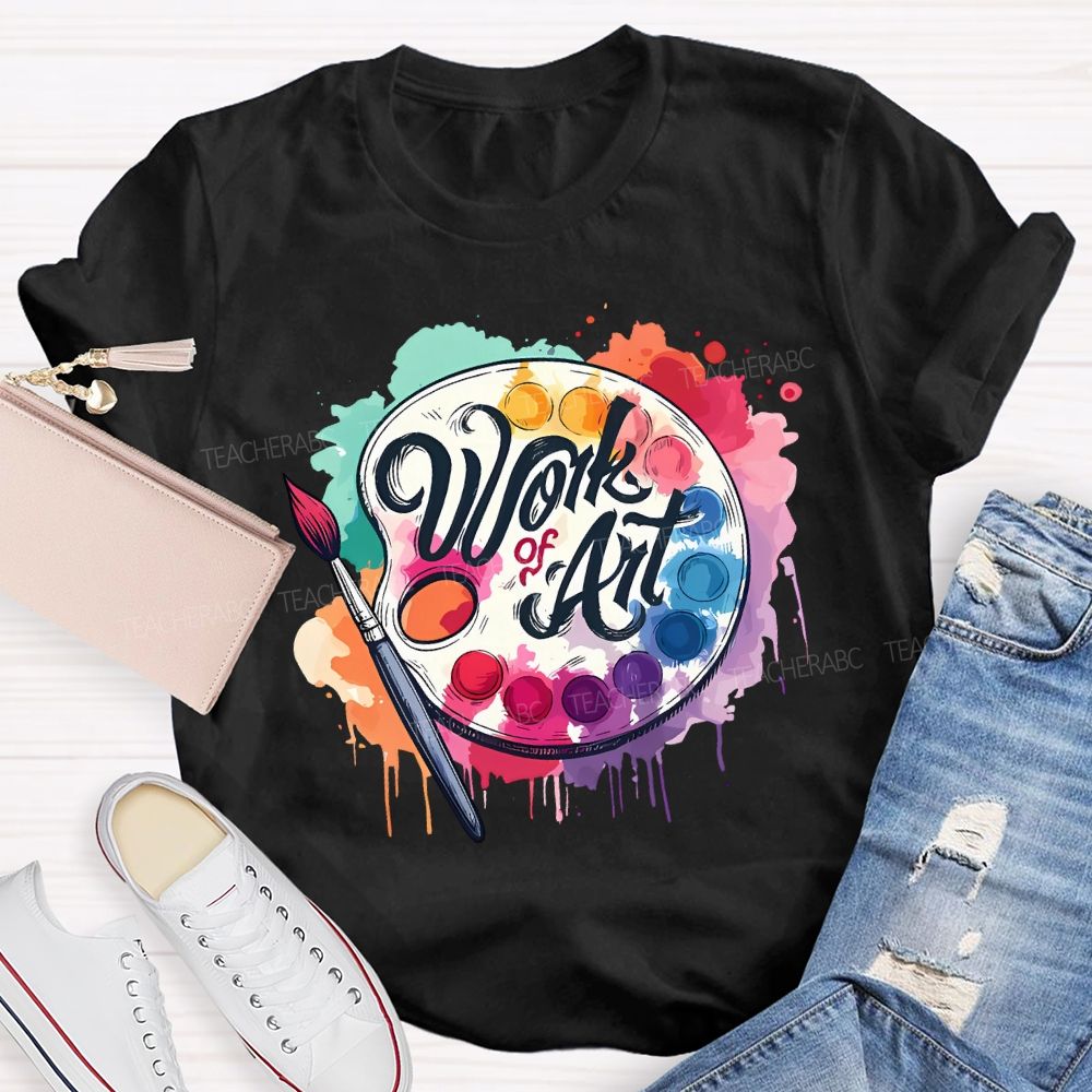 Work Of Art Paintbrushes And Paint Palettes Teacher T-shirt