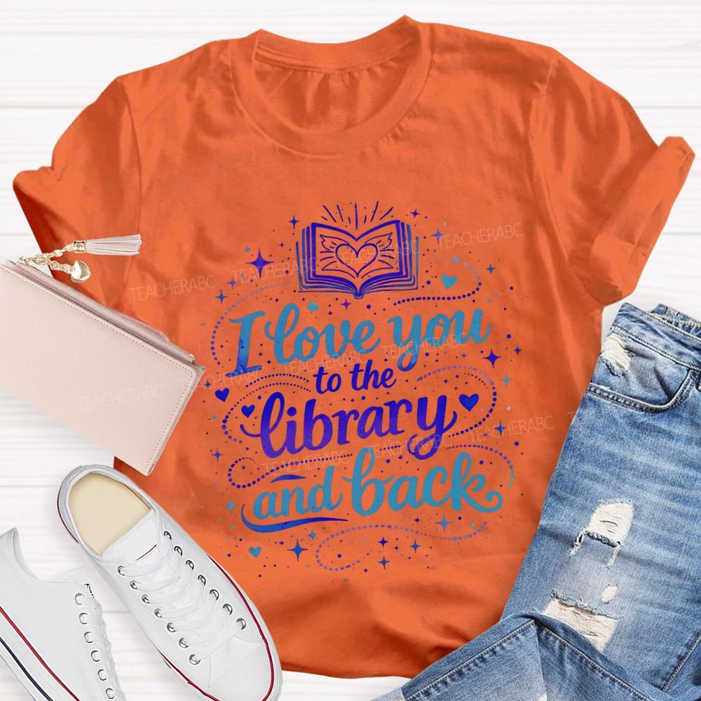 I Love You To The Library And Back T-shirt