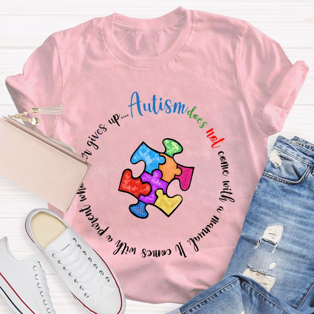 Autism Does Not Come With A Manual It Comes Teacher T-shirt