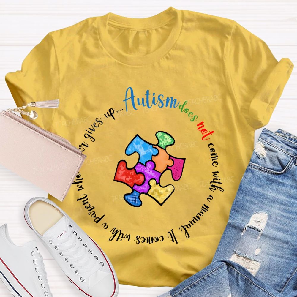 Autism Does Not Come With A Manual It Comes Teacher T-shirt