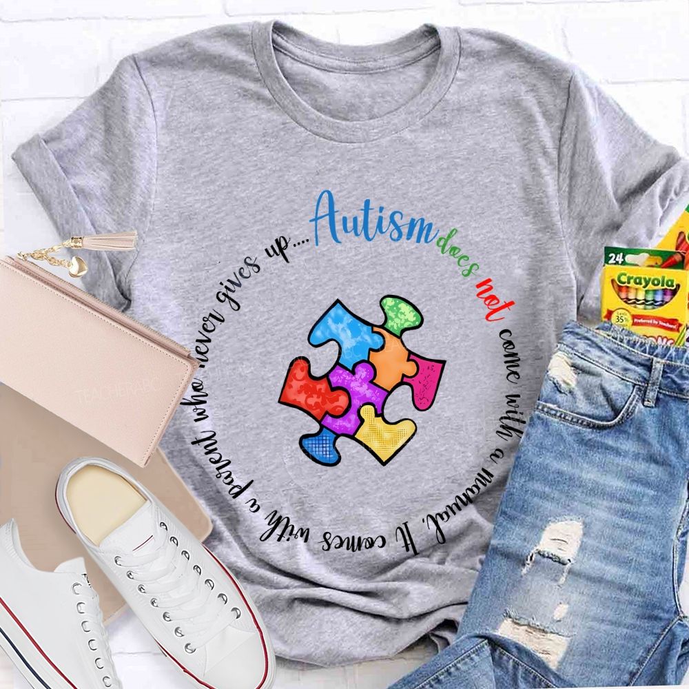 Autism Does Not Come With A Manual It Comes Teacher T-shirt