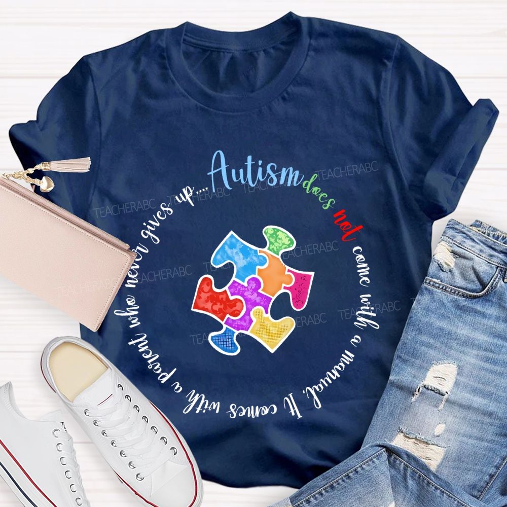 Autism Does Not Come With A Manual It Comes Teacher T-shirt