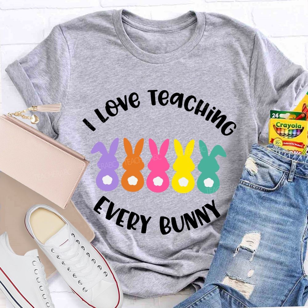 I Love Teaching Every Bunny Teacher T-shirt