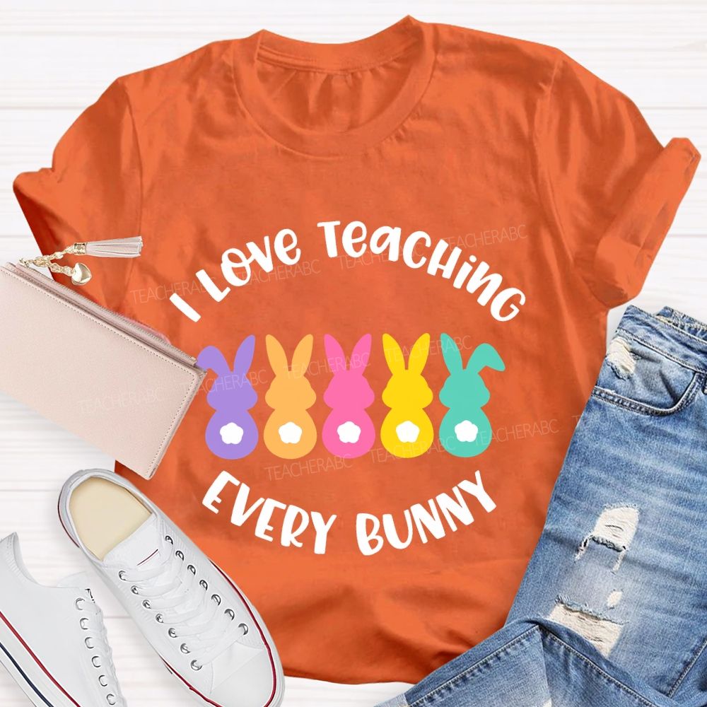 I Love Teaching Every Bunny Teacher T-shirt