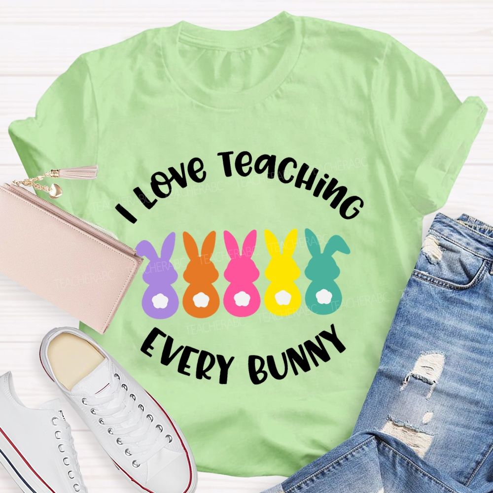 I Love Teaching Every Bunny Teacher T-shirt