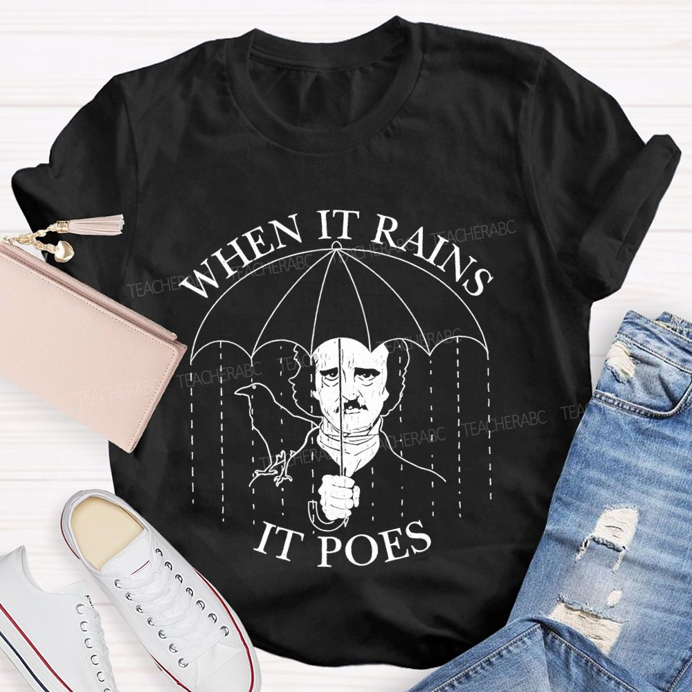When It Rains It Poes Teacher T-shirt