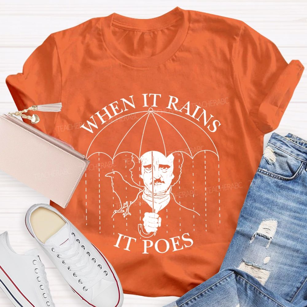 When It Rains It Poes Teacher T-shirt