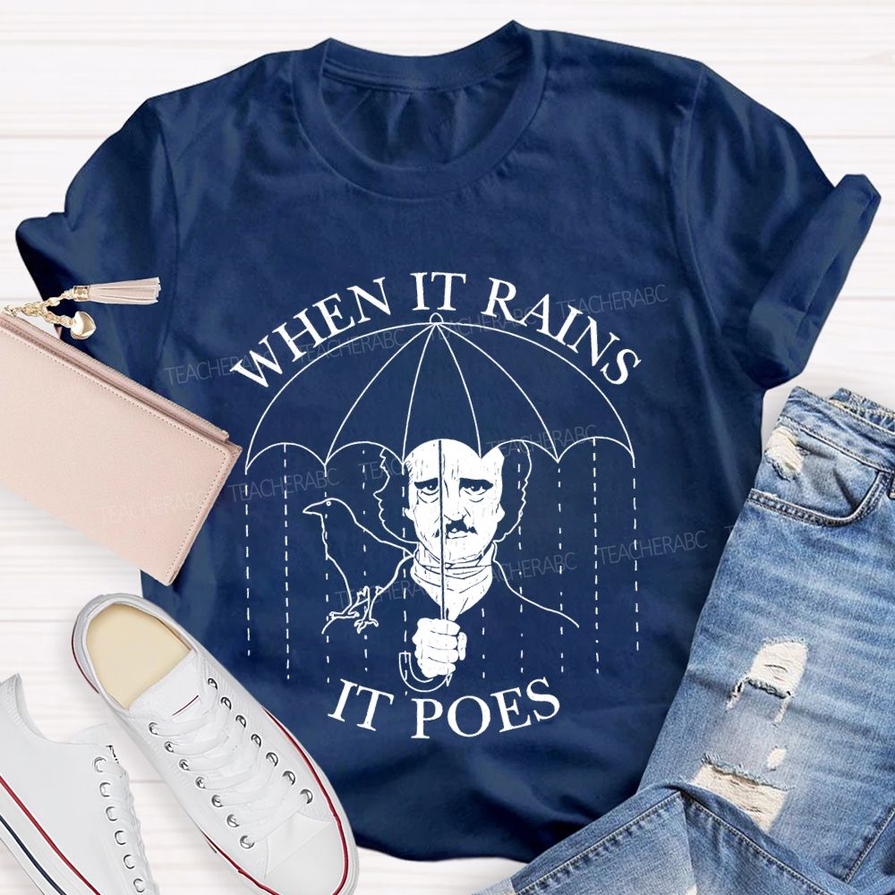 When It Rains It Poes Teacher T-shirt