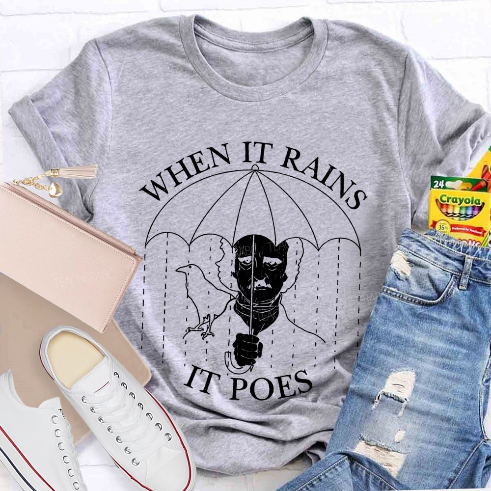 When It Rains It Poes Teacher T-shirt
