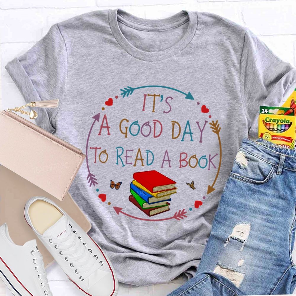 It’s A Good Day To Read A Book Lovers Library Teacher T-shirt