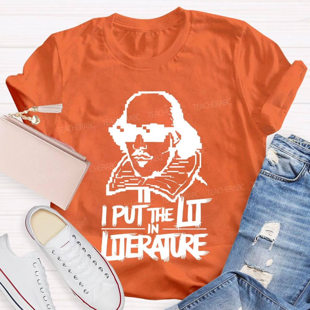 I Put The Lit In Literature Teacher T-shirt