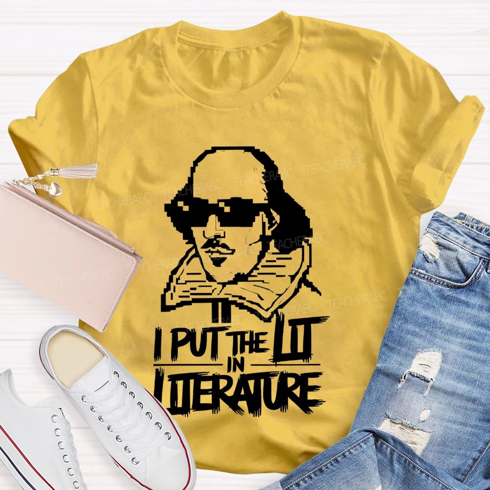 I Put The Lit In Literature Teacher T-shirt