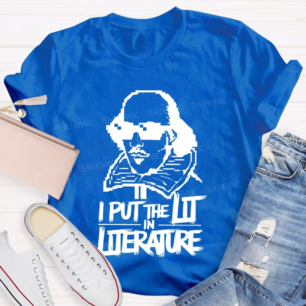 I Put The Lit In Literature Teacher T-shirt