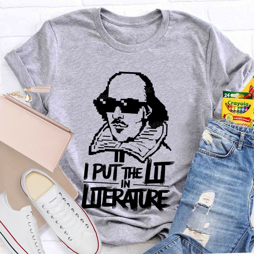 I Put The Lit In Literature Teacher T-shirt