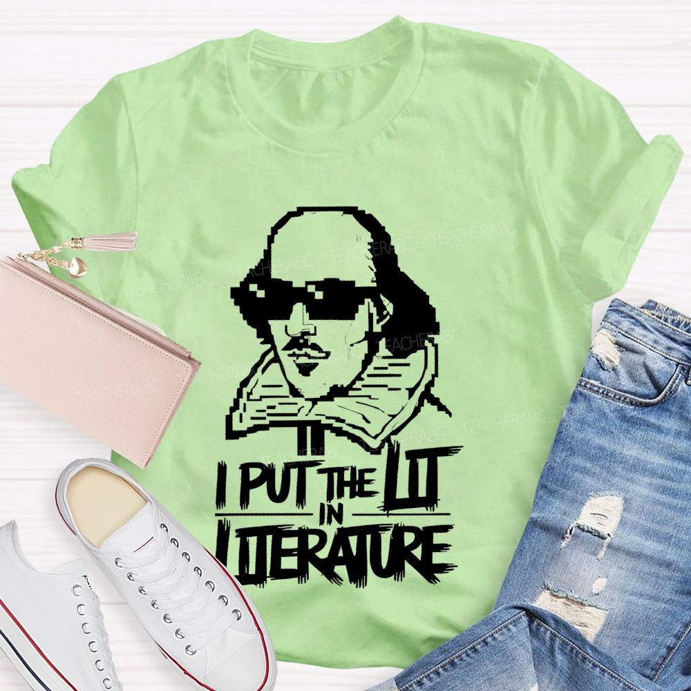 I Put The Lit In Literature Teacher T-shirt
