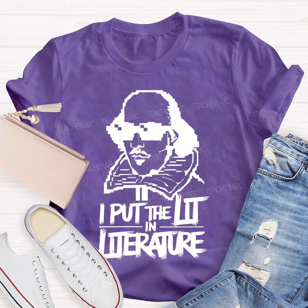 I Put The Lit In Literature Teacher T-shirt