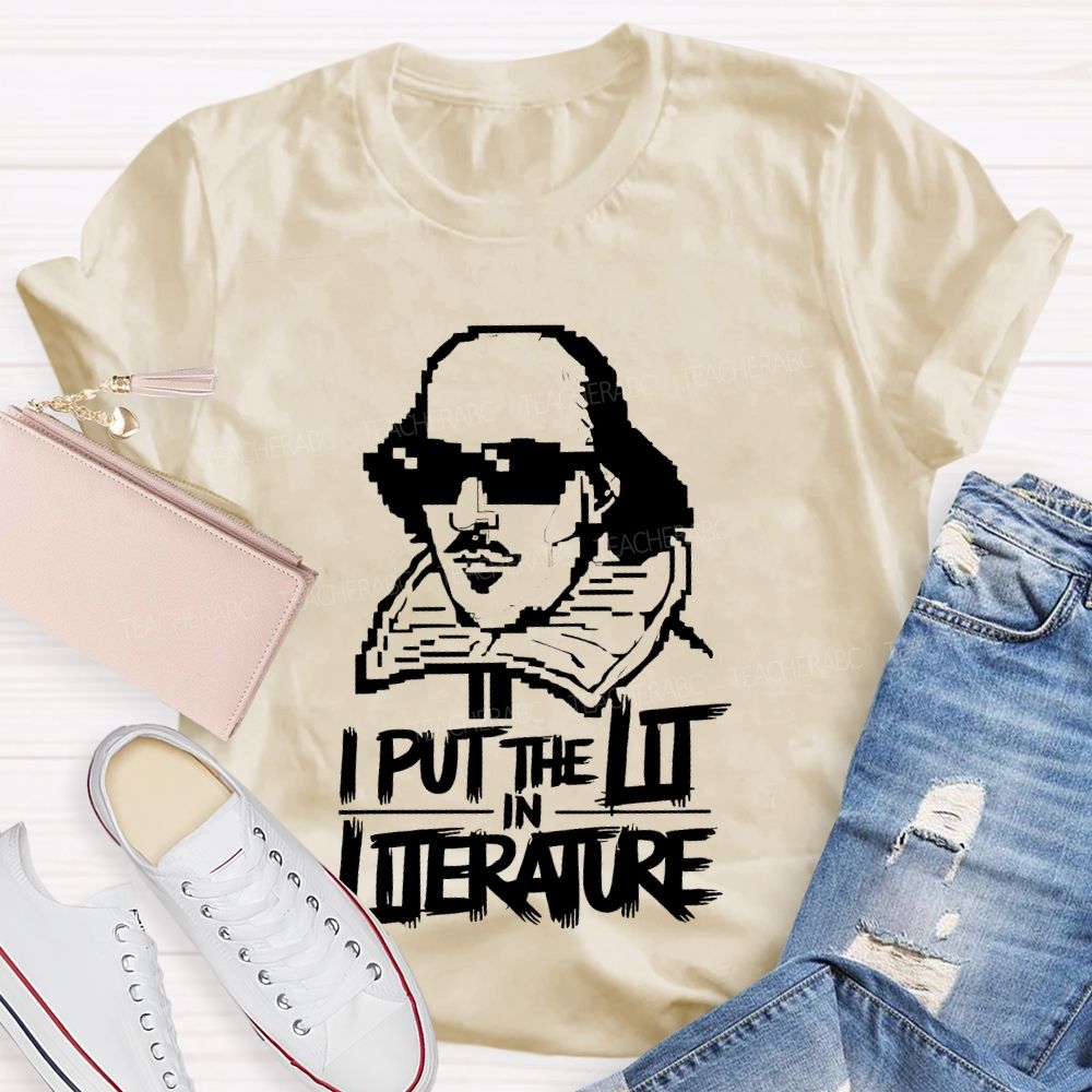 I Put The Lit In Literature Teacher T-shirt