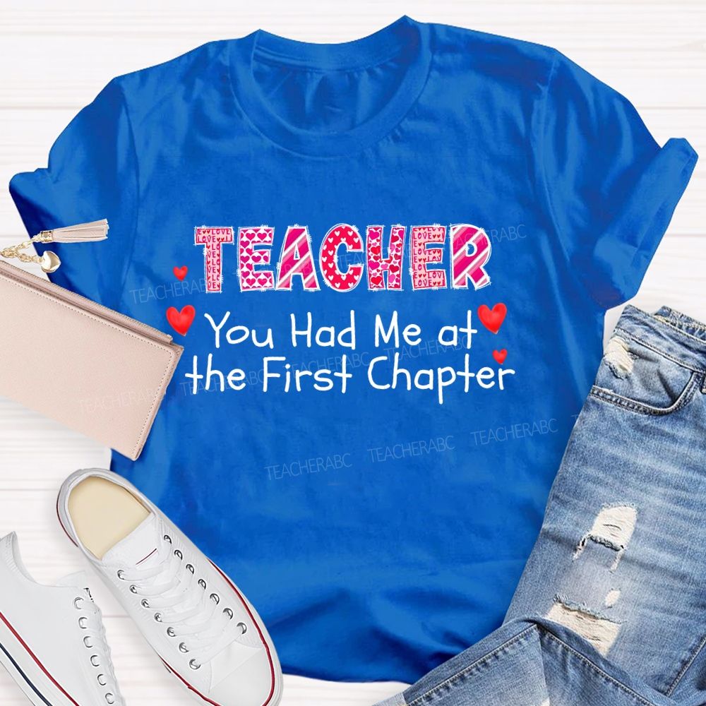 Teacher You Had Me At The First Chapter Teacher T-shirt