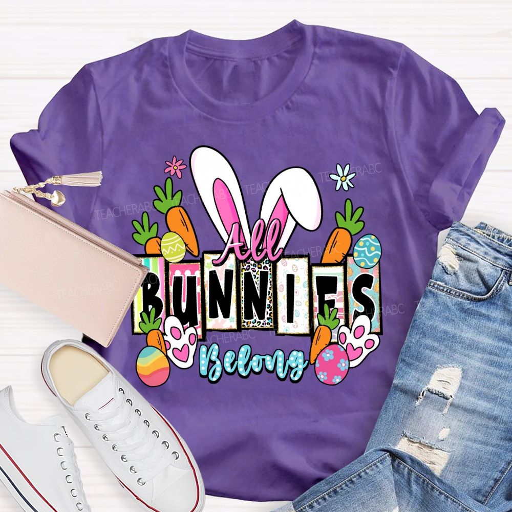 All Bunnies Belong Teacher T-shirt