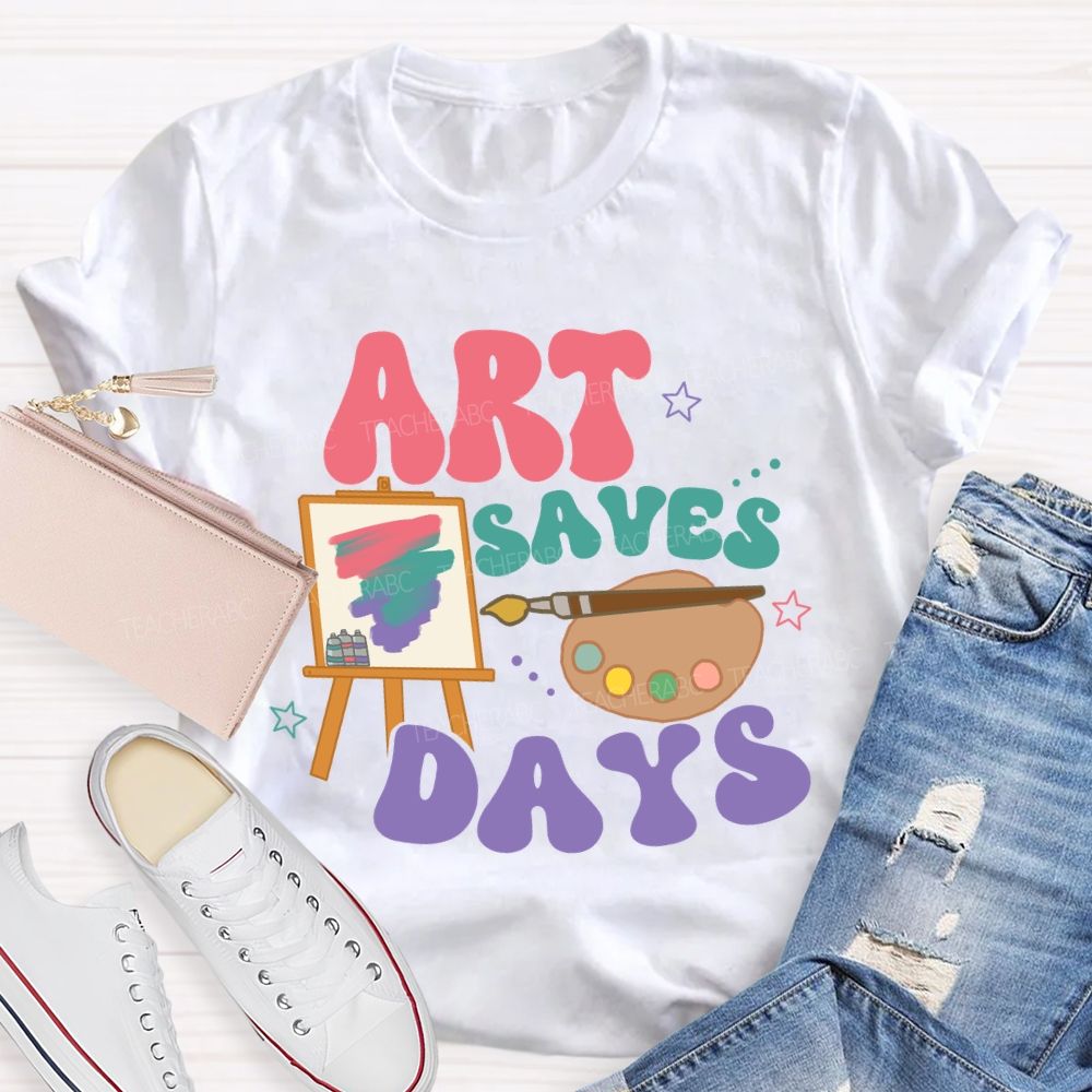 Art Saves Days Teacher T-shirt