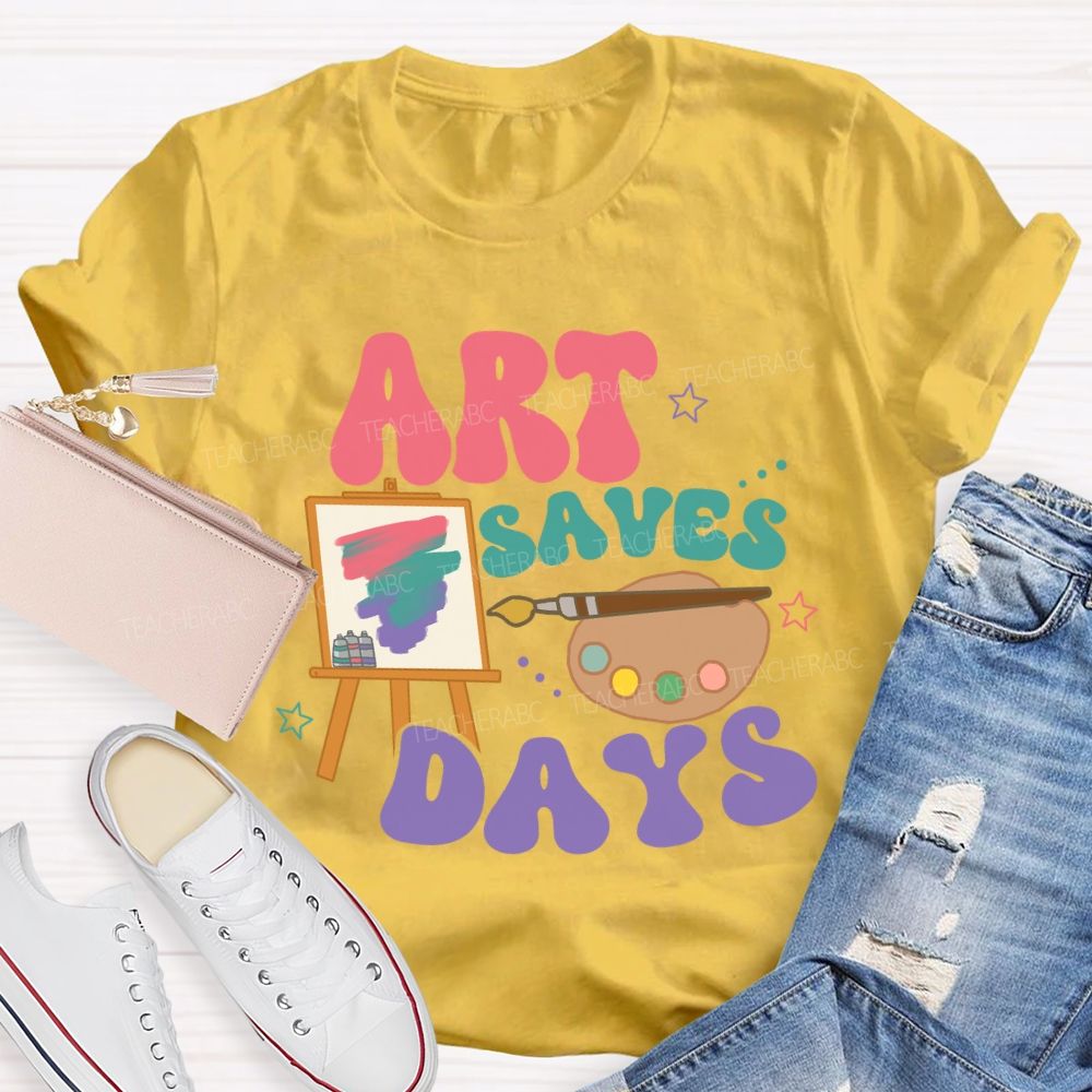 Art Saves Days Teacher T-shirt