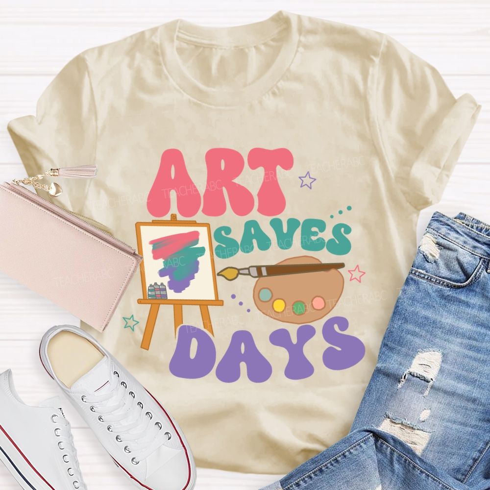 Art Saves Days Teacher T-shirt