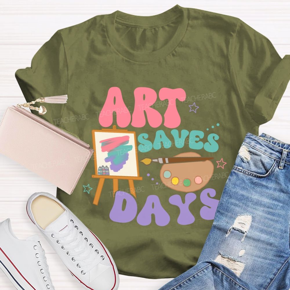 Art Saves Days Teacher T-shirt